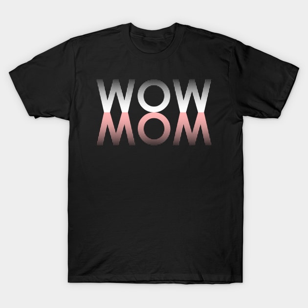 WOW-MOM T-Shirt by yeoys